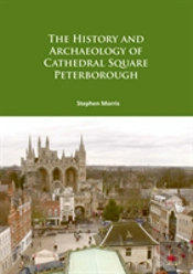 The History And Archaeology Of Cathedral Square Peterborough