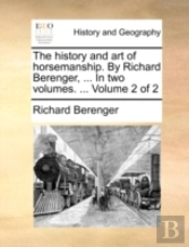 The History And Art Of Horsemanship. By
