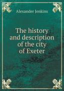 The History And Description Of The City Of Exeter