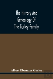 The History And Genealogy Of The Gurley Family