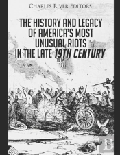 The History And Legacy Of America'S Most Unusual Riots In The Late 19th Century
