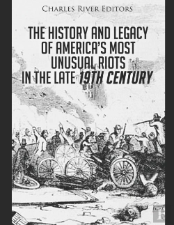 Bertrand.pt - The History And Legacy Of America'S Most Unusual Riots In The Late 19th Century