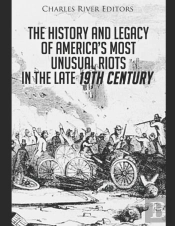 The History And Legacy Of America'S Most Unusual Riots In The Late 19th Century
