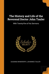 The History And Life Of The Reverend Doctor John Tauler