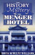 The History And Mystery Of The Menger Hotel