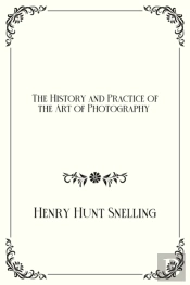 The History And Practice Of The Art Of Photography