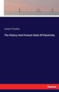 The History And Present State Of Electricity