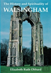 The History And Spirituality Of Walsingham
