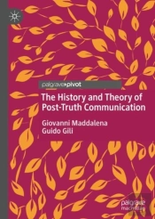 The History And Theory Of Post-Truth Communication