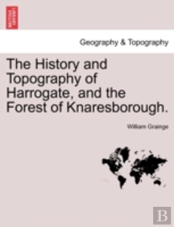 Bertrand.pt - The History And Topography Of Harrogate, And The Forest Of Knaresborough.