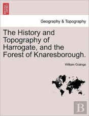 The History And Topography Of Harrogate,