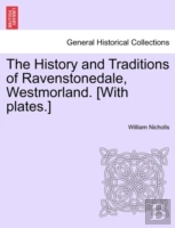 The History And Traditions Of Ravenstonedale, Westmorland. (With Plates.)