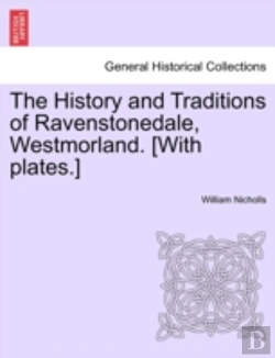Bertrand.pt - The History And Traditions Of Ravenstonedale, Westmorland. (With Plates.)