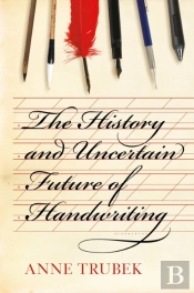 The History And Uncertain Future Of Handwriting