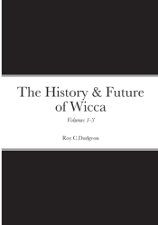 The History & Future Of Wicca, Volumes 1-3