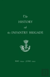 The History Of 61 Infantry Brigade May 1944-June 1945