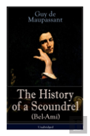The History Of A Scoundrel (Bel-Ami) - Unabridged