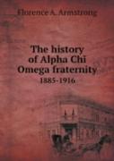 The History Of Alpha Chi Omega Fraternity 1885-1916