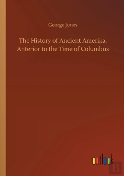 Bertrand.pt - The History Of Ancient Amerika, Anterior To The Time Of Columbus