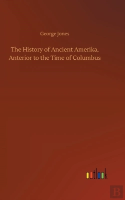Bertrand.pt - The History Of Ancient Amerika, Anterior To The Time Of Columbus