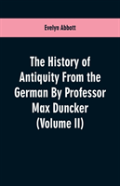 The History Of Antiquity From The German By Professor Max Duncker (Volume Ii)