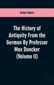The History Of Antiquity From The German By Professor Max Duncker (Volume Ii)
