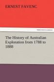 The History Of Australian Exploration From 1788 To 1888