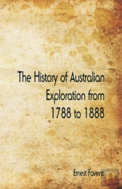 The History Of Australian Exploration From 1788 To 1888