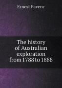 The History Of Australian Exploration From 1788 To 1888