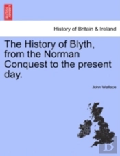 The History Of Blyth, From The Norman Co