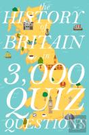 The History Of Britain In 3,000 Quiz Questions