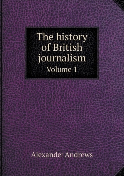 Bertrand.pt - The History Of British Journalism Volume 1