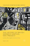 The History Of British Women'S Writing, 1970-Present
