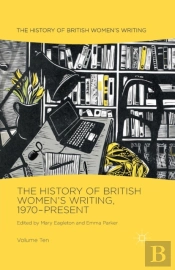 The History Of British Women'S Writing, 1970-Present
