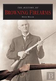 The History Of Browning Firearms