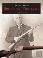 The History Of Browning Firearms