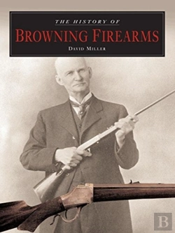 Bertrand.pt - The History Of Browning Firearms