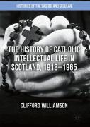 The History Of Catholic Intellectual Life In Scotland, 1918â€“1965