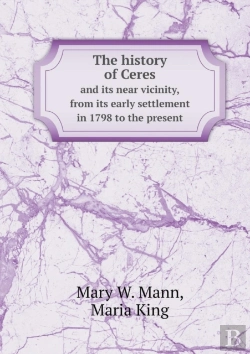 Bertrand.pt - The History Of Ceres And Its Near Vicinity, From Its Early Settlement In 1798 To The Present
