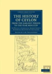 The History Of Ceylon, From The Earliest Period To The Year Mdcccxv