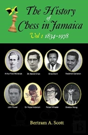 The History Of Chess In Jamaica Volume I (1834-1978)