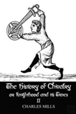 Bertrand.pt - The History Of Chivalry Or Knighthood And Its Times
