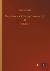 The History Of Chivalry, Volume I  Of 2
