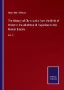 The History Of Christianity From The Birth Of Christ To The Abolition Of Paganism In The Roman Empire