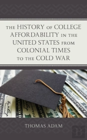 The History Of College Affordability In The United States From Colonial Times To The Cold War