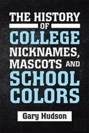 The History Of College Nicknames, Mascot