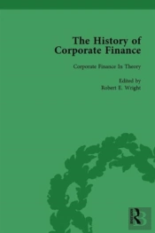 The History Of Corporate Finance: Developments Of Anglo-American Securities Markets, Financial Practices, Theories And Laws Vol 6