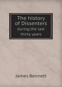 The History Of Dissenters During The Last Thirty Years
