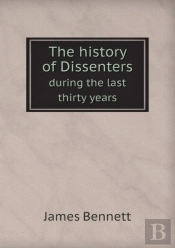 The History Of Dissenters During The Last Thirty Years