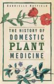 The History Of Domestic Plant Medicine